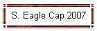 S. Eagle Cap 2007